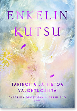 Enkelin kutsu kirja - Tarinoita ja tietoa valontuojista